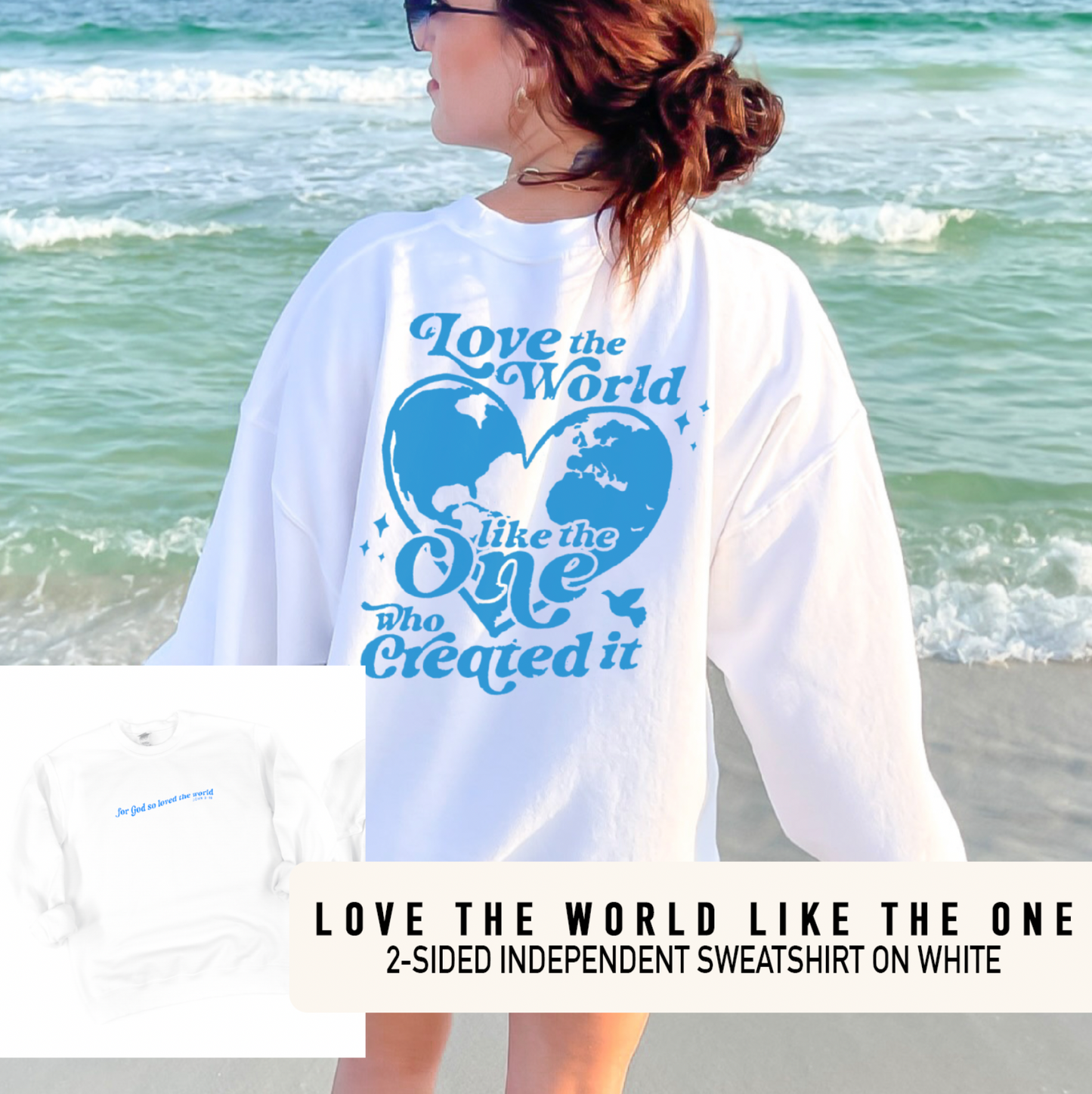 Love the World Like The One Who Created It - White Adult Crewneck