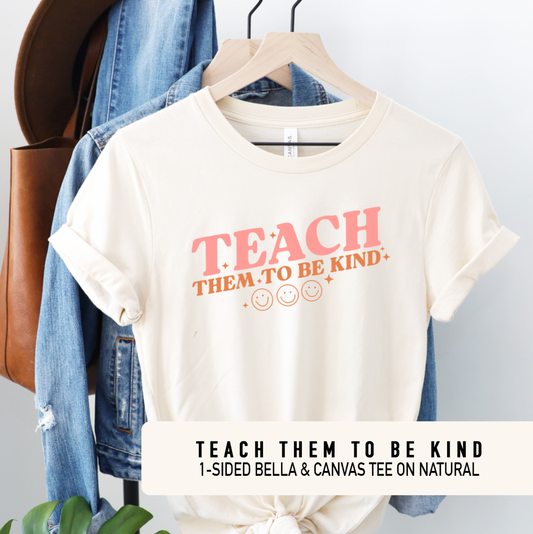 Teach them to be Kind - 1-Sided Tshirt on Ivory