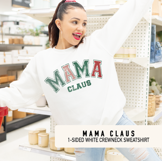 MAMA Claus - 1 sided - White Crewneck Sweatshirt